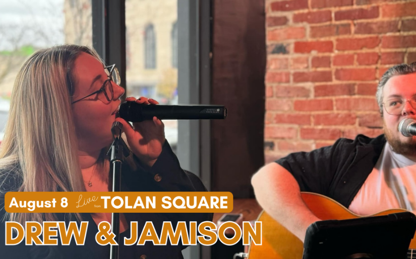 LIVE FROM TOLAN SQUARE: Drew & Jamison