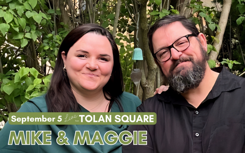 LIVE FROM TOLAN SQUARE: Mike & Maggie